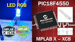 PIC18F4550 ¿Cómo programar led RGB MPLAB X Compilador XC8 [upl. by Doggett997]