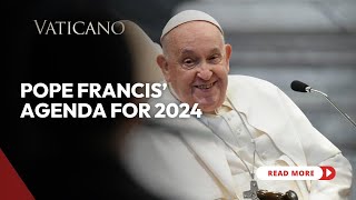 Pope Francis Agenda for 2024 A Pilgrim of Hope on the Road to Jubilee Year 2025 [upl. by Nynnahs]