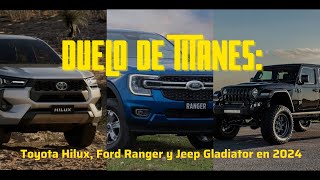 Duelo de Titanes Toyota Hilux Ford Ranger y Jeep Gladiator en 2024 [upl. by Ellerol]