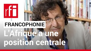 Francophonie  « On naît de moins en moins francophone mais on le devient de plus en plus » • RFI [upl. by Goode953]