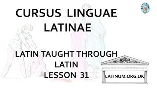 Lesson 31 Conversational Latin Course Cursus Linguae Latinae [upl. by Gayleen]