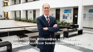 Ein herzliches Willkommen von Präsident Prof Paul Pauli zum Sommersemester 2024 [upl. by Eras519]