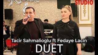 Tacir Sahmalioglu ft Fedaye Lacin  Popuri DUET 2019 YENİ [upl. by Yelyk]