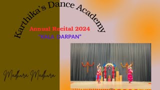 Madhura Madhura  Annual Recital “Kala Darpan 2024”  Karthika’s Dance Academy [upl. by Ykcub223]