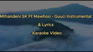 Mthandeni SK Ft Mawhoo  Guuci Instrumental amp Lyrics  Karaoke [upl. by Adnohsad]