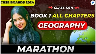 BOOK 1 All Chapters Marathon  CLASS 12 GEOGRAPHY  BOARDS 2024  Anushya Maam [upl. by Acquah801]