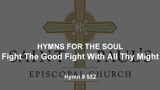 Hymns For The Soul Fight the Good Fight with All Thy Might Hymn  552 [upl. by Anicul]