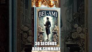 quotBelAmiquot by Guy de Maupassant  30 Seconds Summary  BookSummary 30SecondBooks [upl. by Ahsinan]