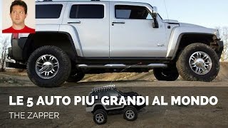 Le 5 AUTO più GRANDI al MONDO  The Zapper [upl. by Kielty]