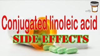 Conjugated Linoleic Acid SIDE EFFECTS [upl. by Jayme527]