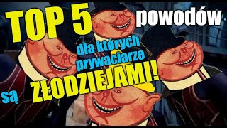 TOP 5 powodów dla których nazywam prywaciarzyZŁODZIEJAMI [upl. by Ahsieym171]