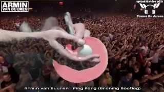 Armin van Buuren  Ping Pong BRONING Bootleg ★★★【LIVE MUSIC VIDEO ToJ edit】★★★ [upl. by Asalocin]