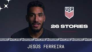 USMNT 26 Stories Jesús Ferreira [upl. by Savinirs]