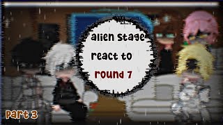 alien stage react to round 7 [upl. by Eetsirhc]