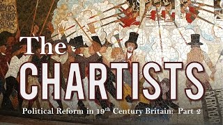 The Chartist Movement Political Reform in 19th Century Britain  Part 2 [upl. by Dikmen887]