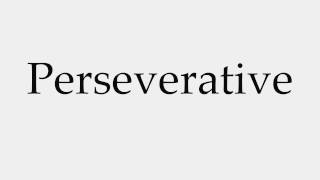 How to Pronounce Perseverative [upl. by Aehsel]