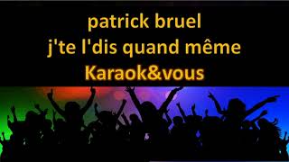 Patrick Bruel  Jte ldis quand même [upl. by Laughton]