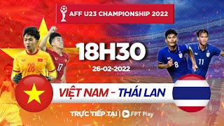 TRỰC TIẾP VIỆT NAM  THÁI LAN  AFF U23 CHAMPIONSHIP 2022  FPT BÓNG ĐÁ VIỆT [upl. by Ubald]