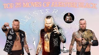 TOP 25 MOVES OF ALEISTER BLACK [upl. by Pollak]