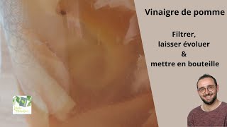 Comment faire son vinaigre de pomme  partie 2  filtrer laisser évoluer et mettre en bouteille [upl. by Reinar]