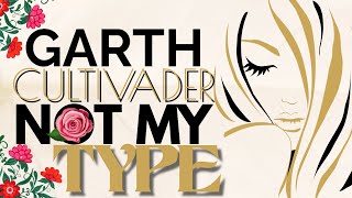 NOT MY TYPE by GARTH CULTIVADER [upl. by Dilahk484]