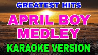 quotSing Along Now April Boy Medley Karaoke Version  Unleash Your Inner Starquot [upl. by Oninrutas]