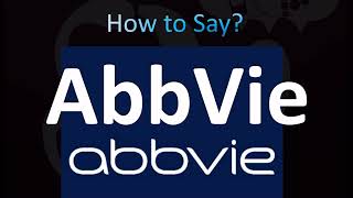 How to Pronounce AbbVie CORRECTLY [upl. by Adoh]