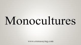 How To Say Monocultures [upl. by Cynth666]