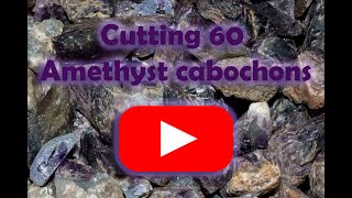 Cutting 60 Amethyst cabochons [upl. by Airtemad]