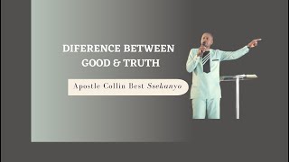 DIFFERENCE BETWEEN GOOD AND TRUTH  SUNDAY SERVICE  17 NOV 2024  Apostle Collin Best Ssekanyo [upl. by Amero]