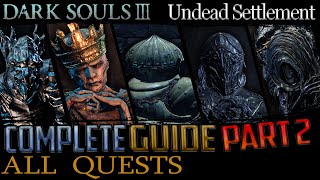 Dark Souls 3 All Quests in Order  Missable Content  Part 2 Undead Settlement [upl. by Aiykan773]