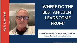 Where do the best affluent leads come from  High Ticket Selling  Mark Satterfield [upl. by Adala]