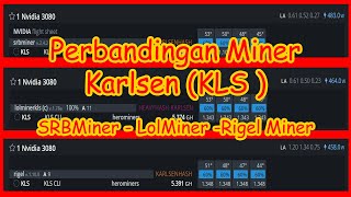 106 Perbandingan 3 Miner Karlsen KLS SRBMinerLolminerRigelMiner Mana yang Paling sip ya [upl. by Pineda]