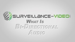 What is BiDirectional Audio from SurveillanceVideoCom [upl. by Nahgen]