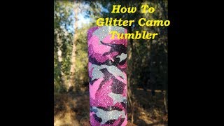 How To Glitter Camo Tumbler [upl. by Arezzini]