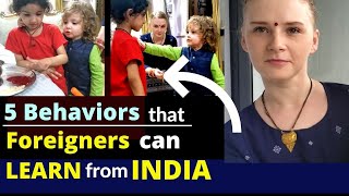 Five Behaviors That Foreigners Can Learn From India  Karolina Goswami [upl. by Pang914]