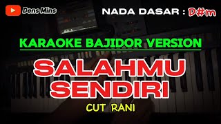 SALAHMU SENDIRI  CUT RANI  KARAOKE BAJIDOR VERSION [upl. by Llewop217]