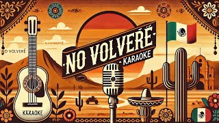 No Volveré  karaoke karaoke musica mexicana [upl. by Yerrok471]