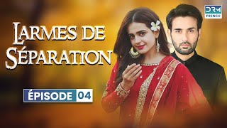 Larmes de Séparation  Épisode 4  Serie Indienne en Francais  CF6O [upl. by Victorine]