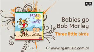 Babies go Bob Marley  Three little birds [upl. by Maryann836]