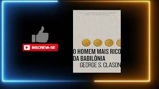 O Homem Mais Rico da Babilônia  George S Clason Áudio Livro [upl. by Nikolaus]