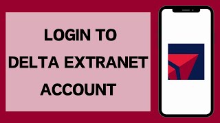 Delta Extranet Login 2024  How To Sign In To Delta Extranet Account Full Tutorial [upl. by Jehanna603]