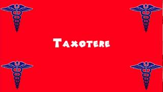 Pronounce Medical Words ― Taxotere [upl. by Eihpos]