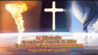 🚨🚨LA TRIBULACIÓN SE ACELERARÁ DESPUÉS DEL 2024 aviso y milagro muy cerca de suceder [upl. by Gothurd]