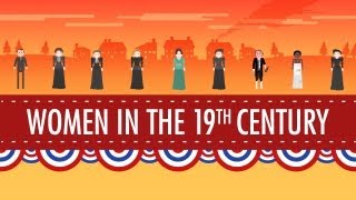 Women in the 19th Century Crash Course US History 16 [upl. by Aisak]