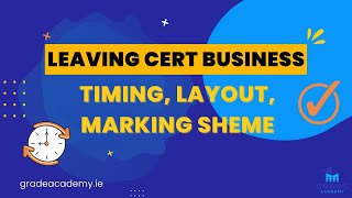 Leaving Cert Business Section One Timing Layout Marking scheme  Grade Academy [upl. by Ailen261]