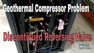 Geothermal Compressor Problem And Discontinued Reversing Valve [upl. by Nirrad]