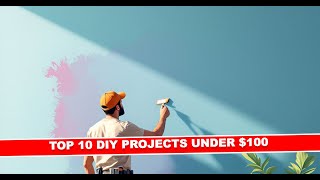 Top 10 DIY Projects Under 100 [upl. by Teodoro]