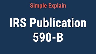 What is IRS Publication 590B [upl. by Doersten]