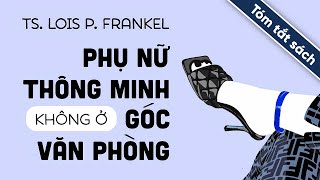 Tóm Tắt Sách Phụ Nữ Thông Minh Không Ở Góc Văn Phòng [upl. by Ivie980]